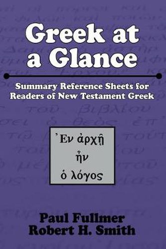 Greek at a Glance (Stapled Booklet): Summary Reference Sheets for Readers of New Testament Greek