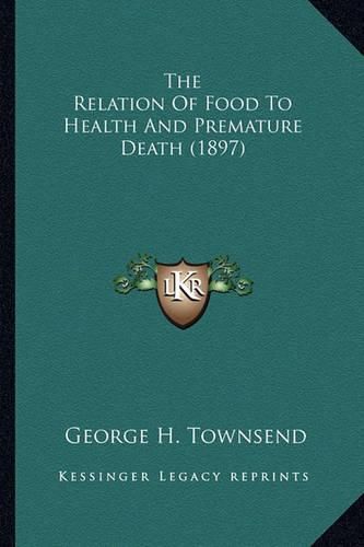 The Relation of Food to Health and Premature Death (1897)