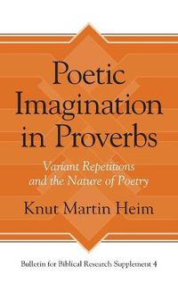 Cover image for Poetic Imagination in Proverbs: Variant Repetitions and the Nature of Poetry