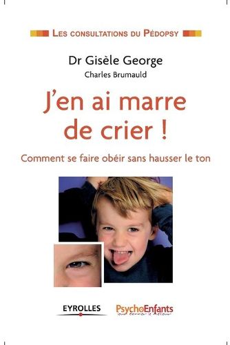 Cover image for J'en ai marre de crier !: Comment se faire obeir sans hausser le ton