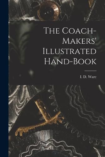 The Coach-makers' Illustrated Hand-book