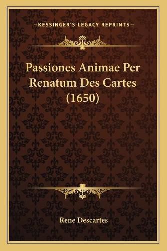 Cover image for Passiones Animae Per Renatum Des Cartes (1650)