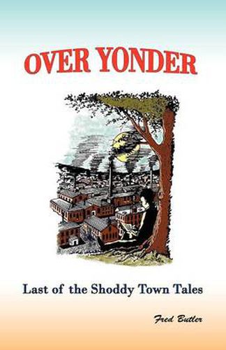 Cover image for Over Yonder: Last of the Shoddy Town Tales