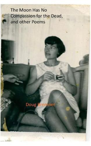 Cover image for The Moon Has No Compassion for the Dead, and other Poems