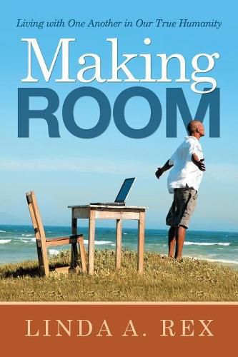 Cover image for Making Room: Living with One Another in Our True Humanity