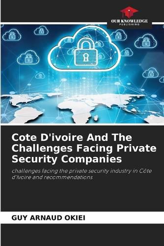 Cote D'ivoire And The Challenges Facing Private Security Companies