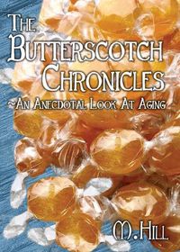 Cover image for The Butterscotch Chronicles: An Anecdotal Look at Aging