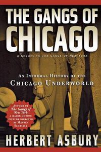 Cover image for The Gangs of Chicago: An Informal History of the Chicago Underworld