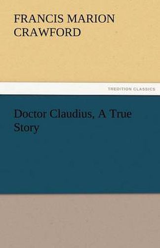 Cover image for Doctor Claudius, A True Story