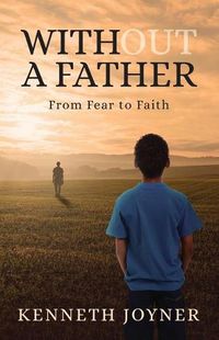 Cover image for Without A Father: From Fear To Faith