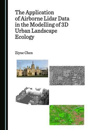 Cover image for The Application of Airborne Lidar Data in the Modelling of 3D Urban Landscape Ecology
