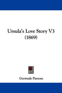 Cover image for Ursula's Love Story V3 (1869)