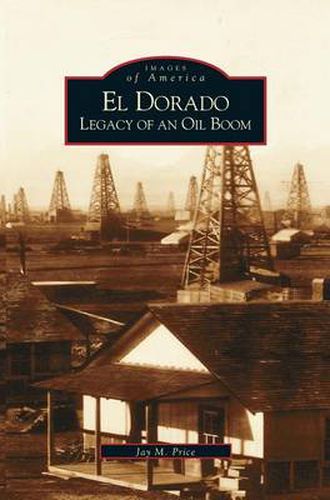 Cover image for El Dorado: Legacy of an Oil Boom