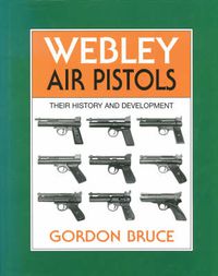 Cover image for Webley Air Pistols: Their History and Development