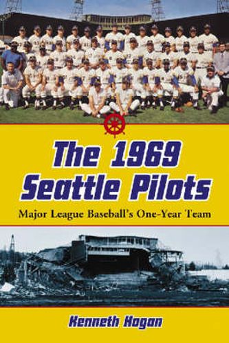 Cover image for The 1969 Seattle Pilots: Major League Baseball's One-year Team