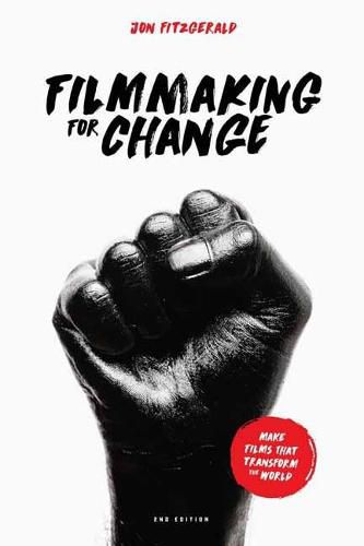 Cover image for Filmmaking for Change, 2nd Edition: Make Films That Transform the World