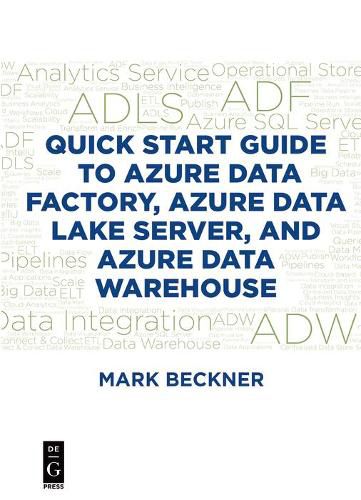 Cover image for Quick Start Guide to Azure Data Factory, Azure Data Lake Server, and Azure Data Warehouse