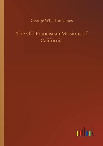 The Old Franciscan Missions of California