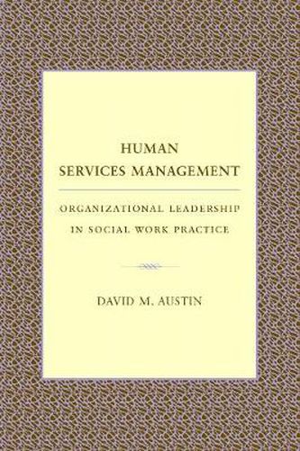 Cover image for Human Services Management: Organizational Leadership in Social Work Practice