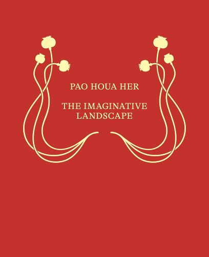Cover image for Pao Houa Her: The Imaginative Landscape