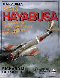 Cover image for Nakajima Ki 43 Hayabusa in Japanese Army Air Force, R.T.A.F., C.A.F., I.P.C.F.Service