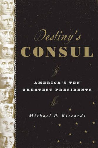 Cover image for Destiny's Consul: America's Greatest Presidents