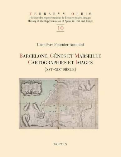 Cover image for Barcelone, Genes Et Marseille: Cartographies Et Images, Xvie-Xixe Siecle