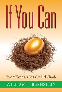 Cover image for If You Can: How Millennials Can Get Rich Slowly