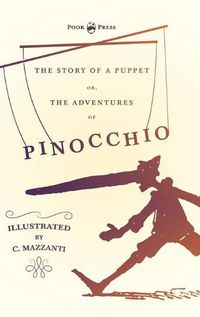 Cover image for The Story of a Puppet - Or, The Adventures of Pinocchio - Illustrated by C. Mazzanti