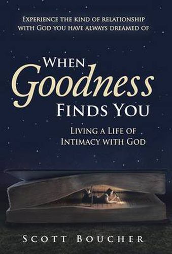 Cover image for When Goodness Finds You: Living a Life of Intimacy with God