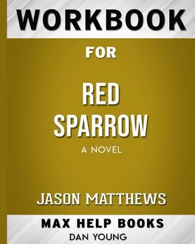 Workbook for Red Sparrow: A Novel (Max-Help Books)