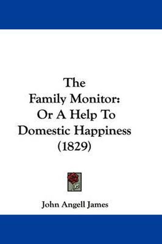 Cover image for The Family Monitor: Or a Help to Domestic Happiness (1829)