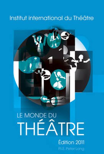 Cover image for Le Monde Du Theatre- Edition 2011: Compte Rendu Des Saisons Theatrales 2007-2008 Et 2008-2009 Dans Le Monde