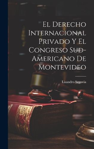 Cover image for El Derecho Internacional Privado y el Congreso Sud-Americano de Montevideo