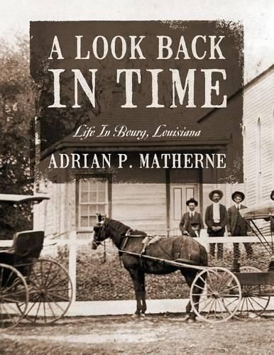 Cover image for A Look Back In Time: Life In Bourg, Louisiana