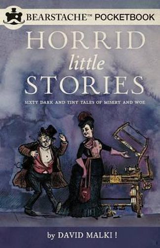 Cover image for Horrid Little Stories: Sixty Dark and Tiny Tales of Misery and Woe