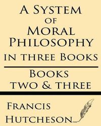 Cover image for A System of Moral Philosophy (Books Two & Three)