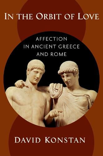 Cover image for In the Orbit of Love: Affection in Ancient Greece and Rome