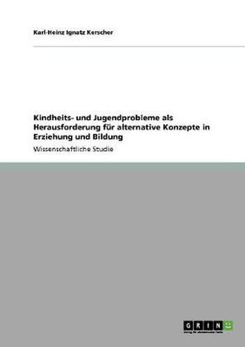 Cover image for Kindheits- und Jugendprobleme als Herausforderung fur alternative Konzepte in Erziehung und Bildung