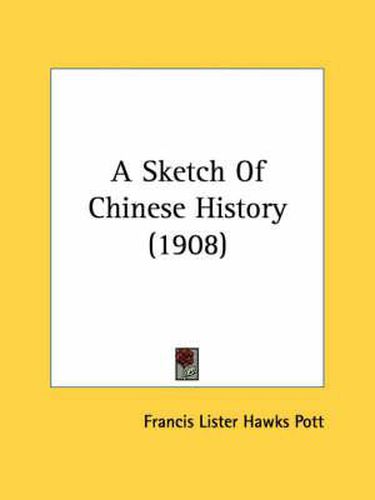 Cover image for A Sketch of Chinese History (1908)