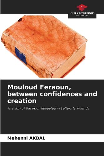 Cover image for Mouloud Feraoun, between confidences and creation