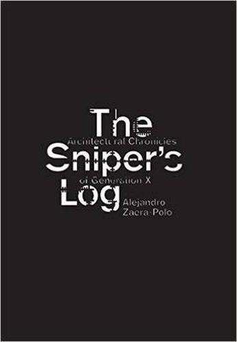 Cover image for The Sniper's Log: Architectural Chronicles of Generation-X