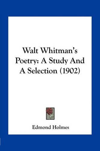 Walt Whitman's Poetry: A Study and a Selection (1902)