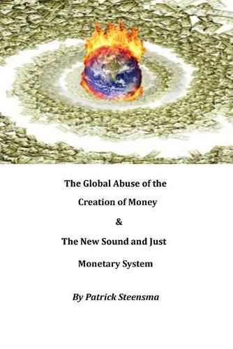 Cover image for The Global Abuse of the Creation of Money & The New Sound and Just Monetary System