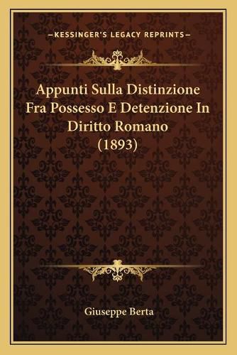 Cover image for Appunti Sulla Distinzione Fra Possesso E Detenzione in Diritto Romano (1893)