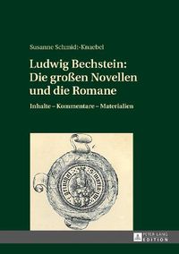 Cover image for Ludwig Bechstein: Die Grossen Novellen Und Die Romane: Inhalte - Kommentare - Materialien