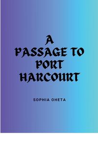 Cover image for A Passage to Port Harcourt