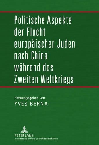 Cover image for Politische Aspekte Der Flucht Europaeischer Juden Nach China Waehrend Des Zweiten Weltkriegs