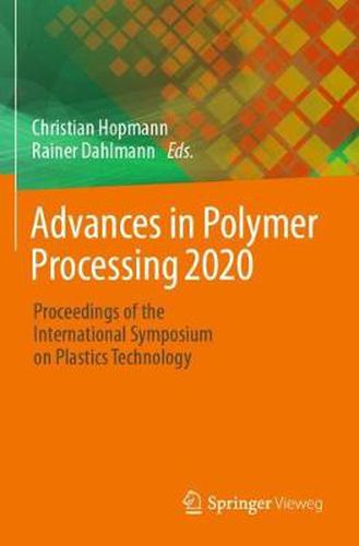Cover image for Advances in Polymer Processing 2020: Proceedings of the International Symposium on Plastics Technology