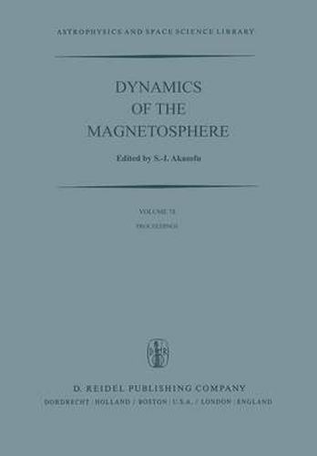 Cover image for Dynamics of the Magnetosphere: Proceedings of the A.G.U. Chapman Conference 'Magnetospheric Substorms and Related Plasma Processes' held at Los Alamos Scientific Laboratory, Los Alamos, N.M., U.S.A. October 9-13, 1978